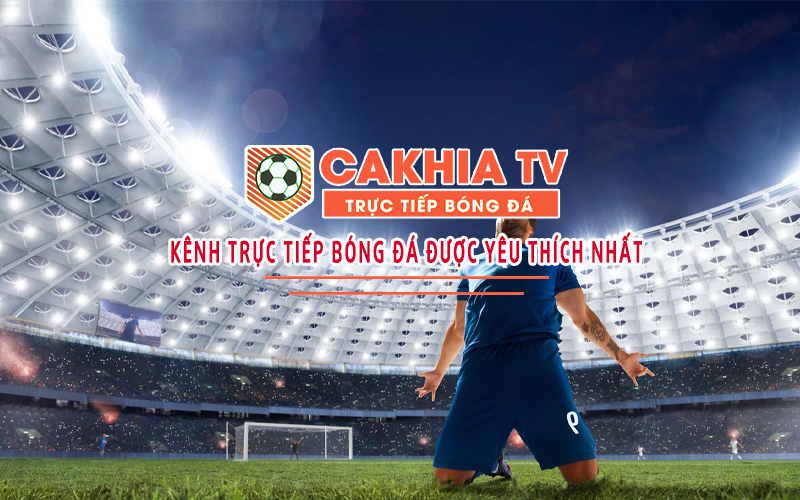 Cakhia-tv.space website trực tiếp bóng đá được yêu thích nhất